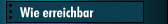 Wie erreichbar